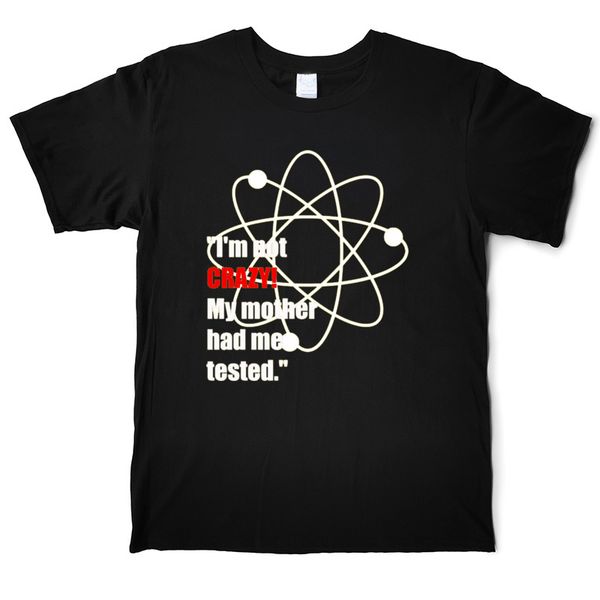 

i am not crazy funny t shirt the big bang design men's cotton t-shirt round neck short sleeve fashion tees shirt xs-3xl casual printed, White;black