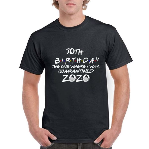 

30th birthday the one where i was quarantined 2020 friends tv shirt quarantine birthday shirt social distancing t-shit, White;black