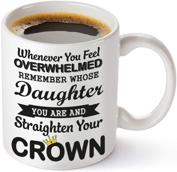 

to my daughter coffee mug - straighten your crown - ceramic coffee mug special birthday graduation valentine's day, dropshipping