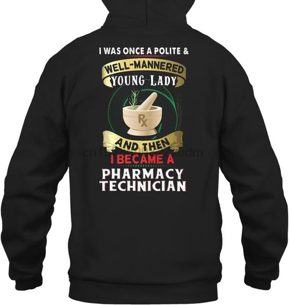 

men hoodie i was once a polite & well-mannered young lady and then i became a pharmacy technician women streetwear, Black