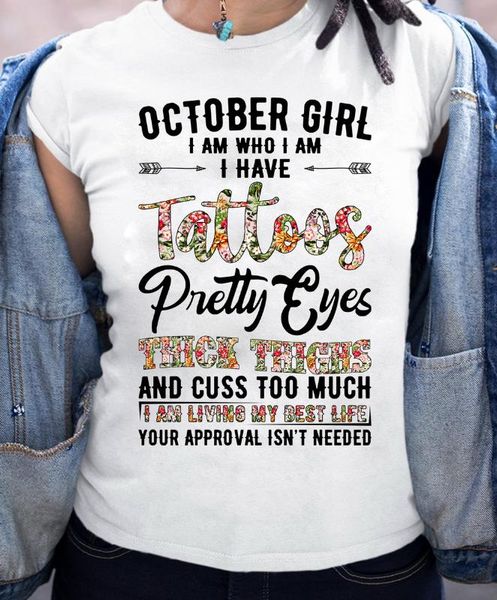 

october girl i am who i am your approval isn't needed women tee shirt birthday gift tee shirt, White;black
