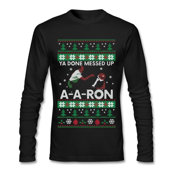 

Humorous Man T-shirts You Done Messed Up A Aron Ugly Sweater Clothes Tshirt Adult Long Sleeve 100% Cotton T Shirts For TeenBoys
