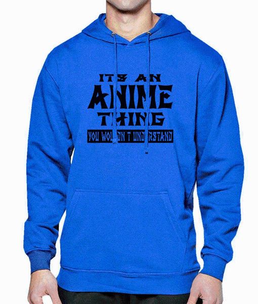 

it's an anime thing you wouldn't understand print 2017 fashion hoody men sweatshirt spring fleece winter hoodie men's sportsw, Black