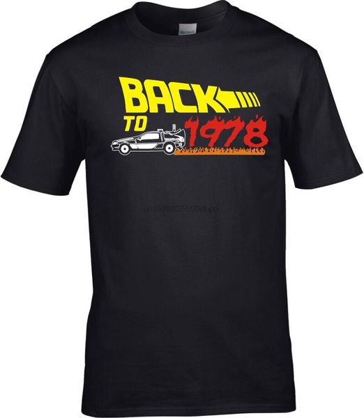 

40th birthday 1978 back to the future delorian funny t shirt cool casual pride t shirt men fashion tshirt ing, White;black