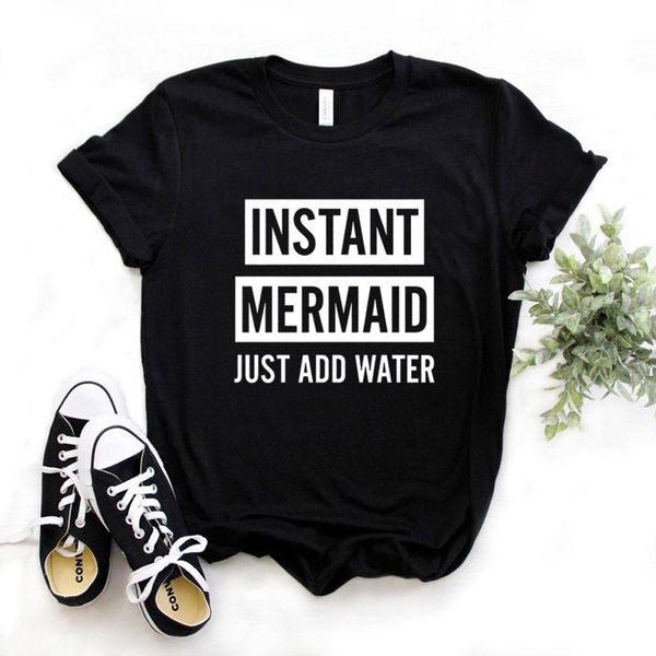 

instant mermaid just add water women tshirts cotton casual funny t shirt for lady tee hipster 6 color na-601, White