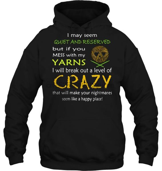 

men hoodie i may seem quiet and reserved but if you mess with my yarns i will break out a level of crazy front version women str, Black