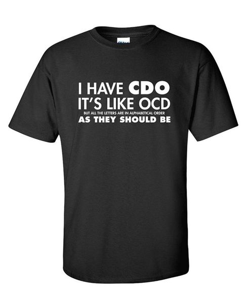 

men t shirt i have cdo. it's like ocd sarcastic offensive gift funny t shirt funny t-shirt novelty tshirt women, White;black