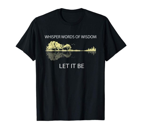 

2019 fashion men t shirt whisper words of wisdom let it be guitar lake tshadow shirt, White;black
