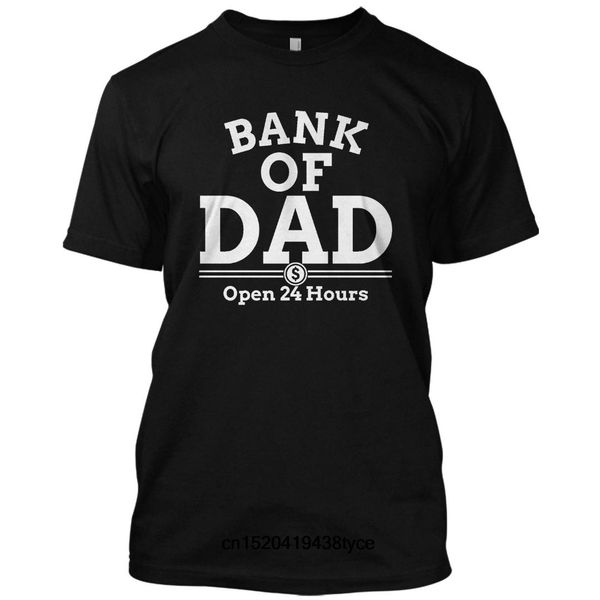 

bank of dad open 24 hours funny fathers day gift t shirt mens round cotton short sleeves fashion tee shirts, White;black
