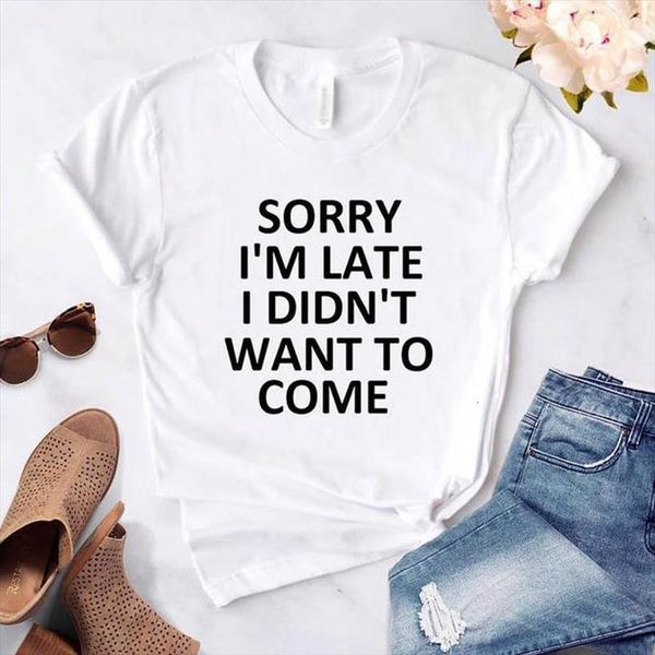 

new sorry im late i didnt want to come print women tshirt casual funny letter t shirts women tumblr streetwear, White