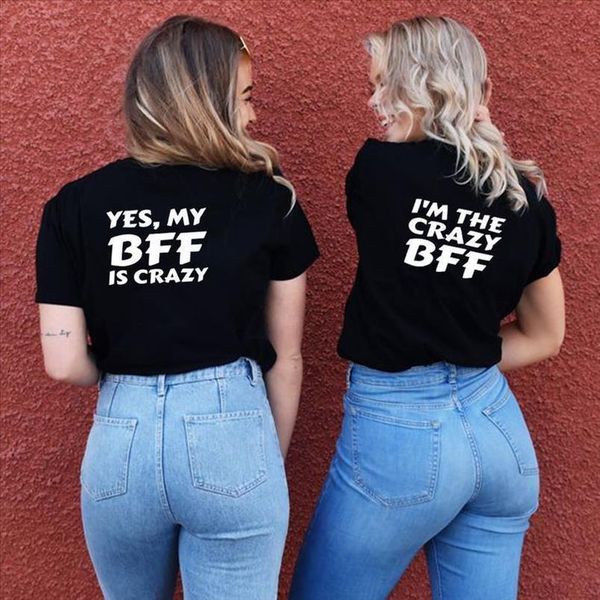 

crazy friend t shirts summer women bff tee printing letter yes my bff is crazy im the bff t outfits, White
