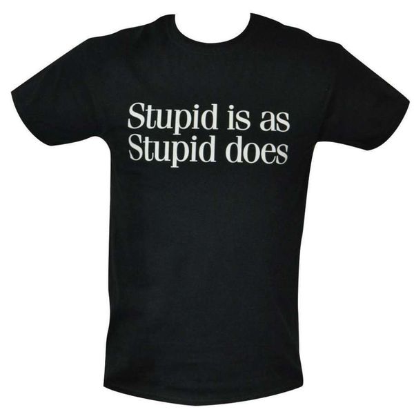 

Tshirt stupid is as stupid does mens black all sizes S to 3XL Forrest Gump