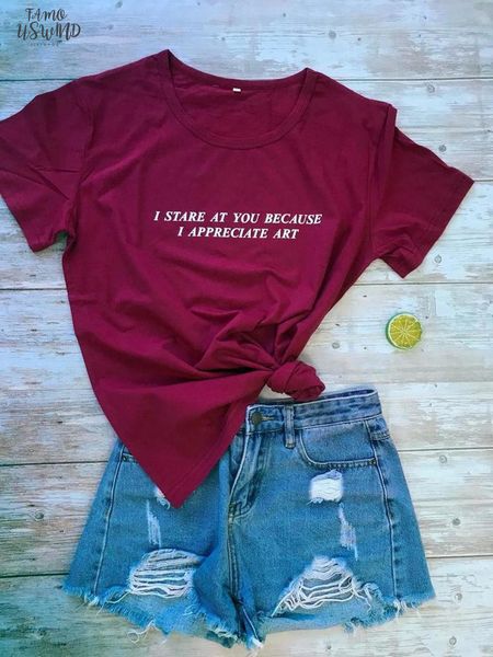 

i stare at you because i appreciate art" tee short women funny graphic tshirt summer style outfits t shirt, White