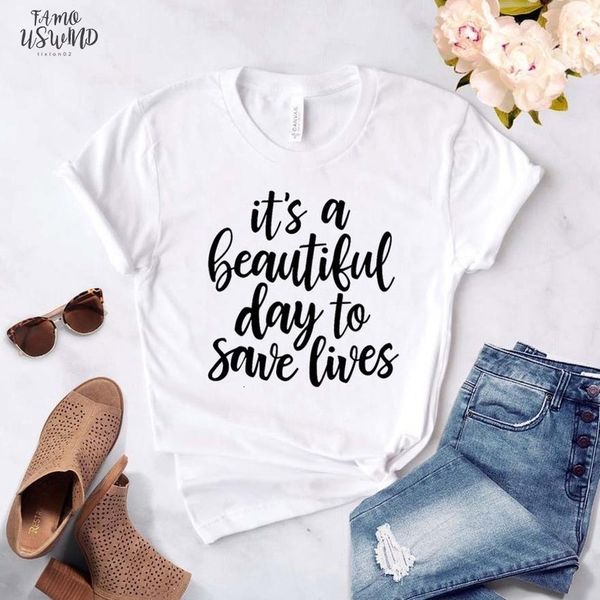 

its a beautiful day to save lives women tshirt casual funny t shirt gift for lady yong girl tee ship, White