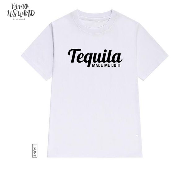 

tequila made me do it women tshirt casual cotton hipster funny t shirt gift for yong girl tee drop zy, White