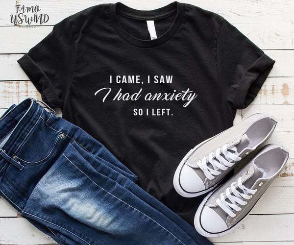 

new arrival i came i saw i had anxiety so left tumblr t shirt women graphic slogan tee shirts for teen, White