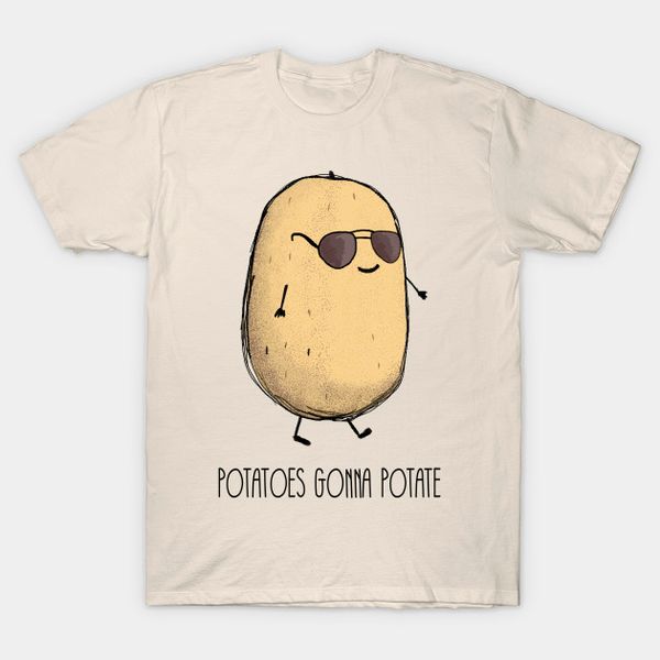 

men t-shirt potatoes gonna potate tshirt women t shirt, White;black