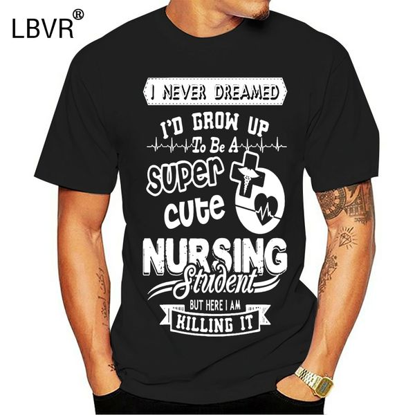 

funny men t shirt women novelty tshirt super cute nursing student shirt - womens o neck t-shirt cool t-shirt, White;black