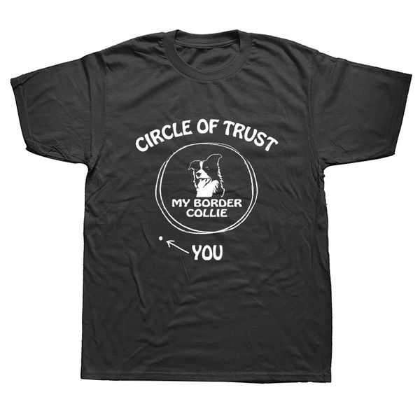 

funny border collie dog circle of trust you t-shirt mens summer style fashion short sleeves tee tshirts, White;black