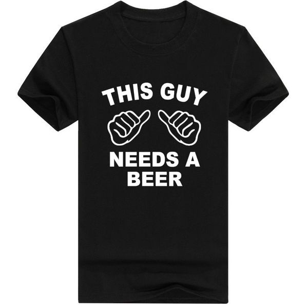 

2020 new summer men t-shirt homme streetwear this guy needs a beer funny short sleeved cotton t-shirt tee camisetas, White;black