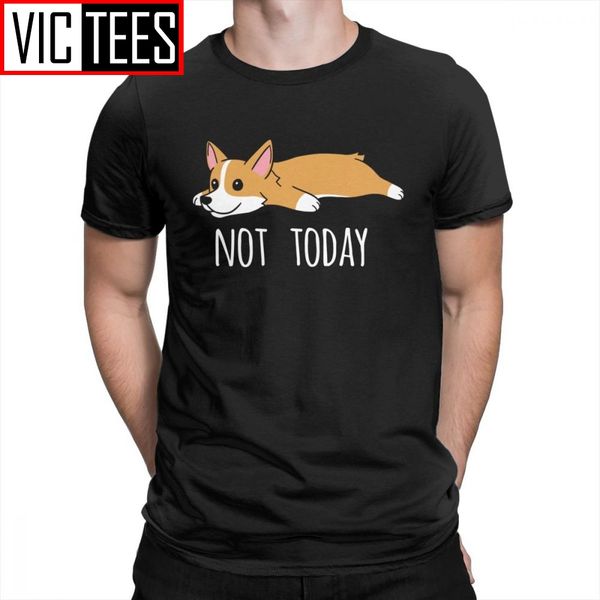 

man funny not today corgi dog creative t shirts man clothes big size tee shirt 100% cotton t-shirt