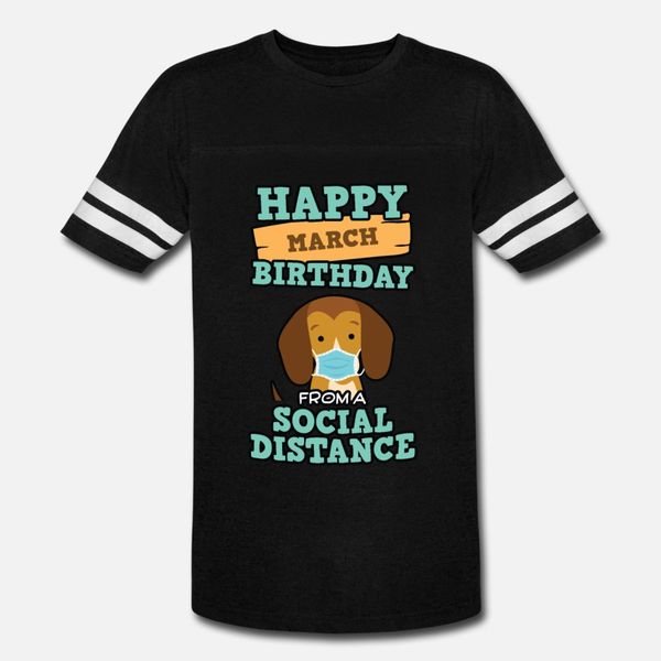 

social distancing gift happy march birthday from t shirt men design short sleeve s-3xl costume crazy basic spring autumn kawaii shirt