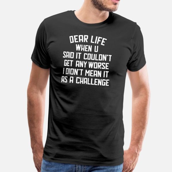 

dear life humor saying t shirt men knitted short sleeve s-xxxl letters gift funny spring autumn standard shirt