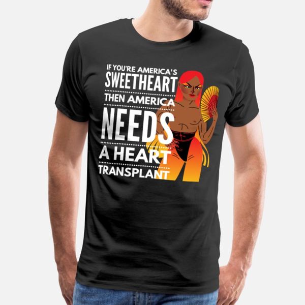 

if you re america s sweetheart then america needs t shirt men designing 100% cotton s-3xl novelty anti-wrinkle building summer shirt