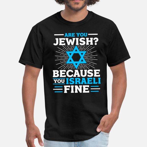 

are you jewish because you israeli fine t shirt men designer tee shirt size s-3xl male cute funny casual summer style family shirt