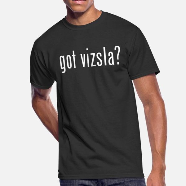 

got vizsla t shirt men custom tee shirt o neck unique gift casual spring autumn outfit shirt