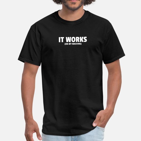 

works on my machine programming t shirt men cute short sleeve o neck costume cute comfortable spring letters shirt