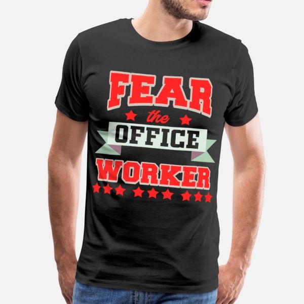 

fear the office worker t shirt men customized 100% cotton plus size 3xl fit fitness fashion summer style slim shirt