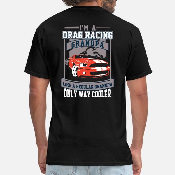 

im a drag racing grandpa v8 musclecar t shirt men customize tee shirt s-3xl formal loose funny casual summer style leisure shirt