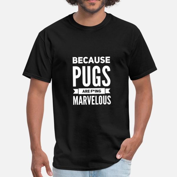 

because pugs are f*ing marvelous t shirt men personalized short sleeve s-xxxl trend anti-wrinkle casual summer style formal shirt