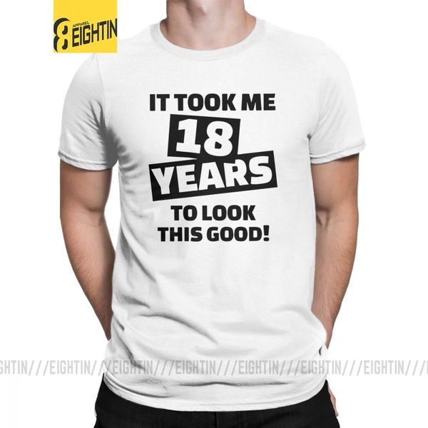 

man's birthday t shirt it took me 18 years to look this good funny short sleeve tees round neck clothing 100% cotton t-shirts