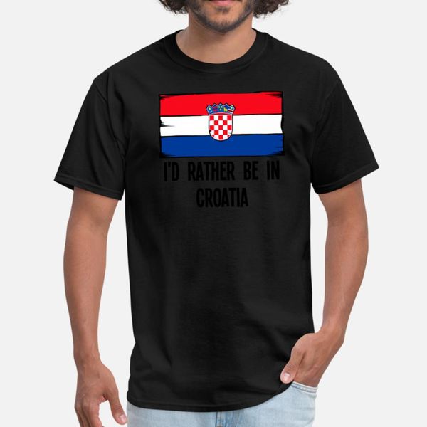 

i d rather be in croatia t shirt men custom tee shirt size s-3xl homme cute new fashion spring autumn leisure shirt
