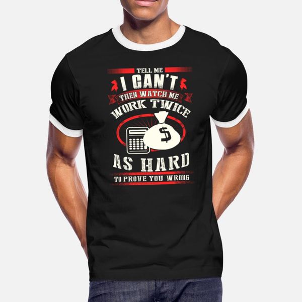 

accountant watch me work hard to prove you wro t shirt men knitted cotton size s-3xl homme anti-wrinkle casual summer style letters shirt