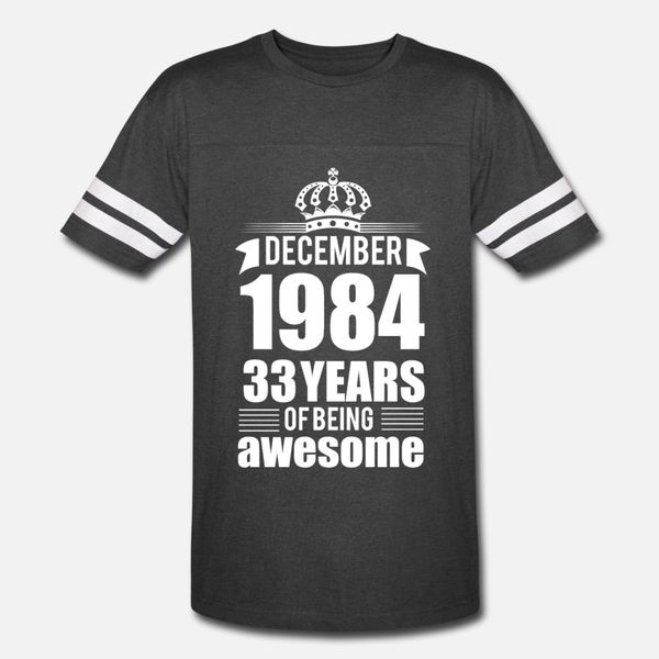 

декабрь 1984 33 лет быть потрясающей тенниской людей designs 100% хлопок s-3xl одежда fit смешной весна семьи рубашки, White;black