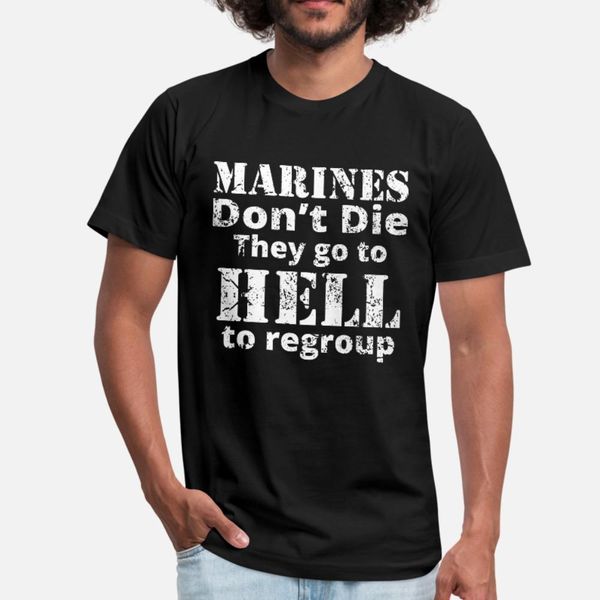 

marines don t die they go to hell to regroup t shirt men printing short sleeve plus size 3xl homme fit basic spring autumn novelty shirt