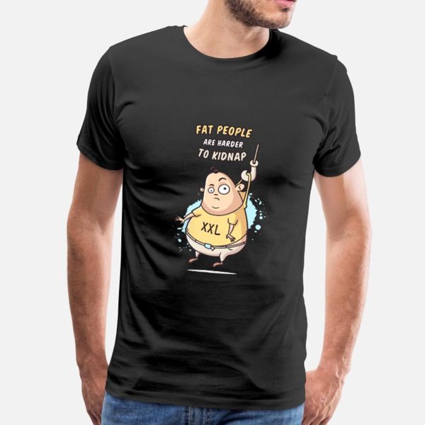 

fat people are harder to kidnap t shirt men print 100% cotton o-neck natural loose funny casual spring autumn original shirt