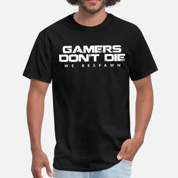 

gamers don t die we respawn gamer for xbox ps4 pc t shirt men create 100% cotton s-3xl novelty graphic casual spring standard shirt