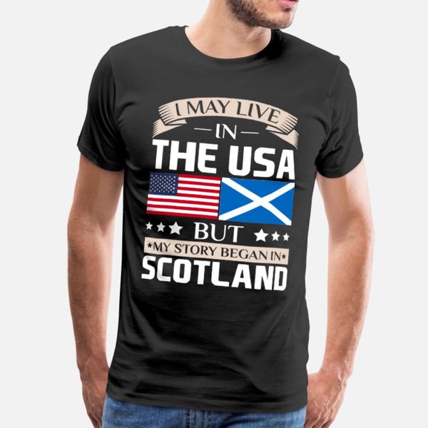 

may live in usa story began in scotland flag t shirt men designs short sleeve euro size s-3xl trend fitness comical summer cool shirt
