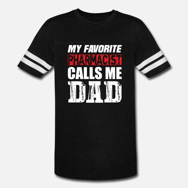 

my favorite pharmacist calls me dad t shirt men character tee shirt crew neck pattern famous humor summer natural shirt