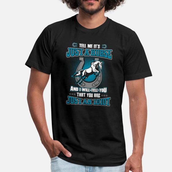 

horse it s not just a horse awesome t shirt men designing 100% cotton euro size s-3xl homme graphic comical summer style normal shirt