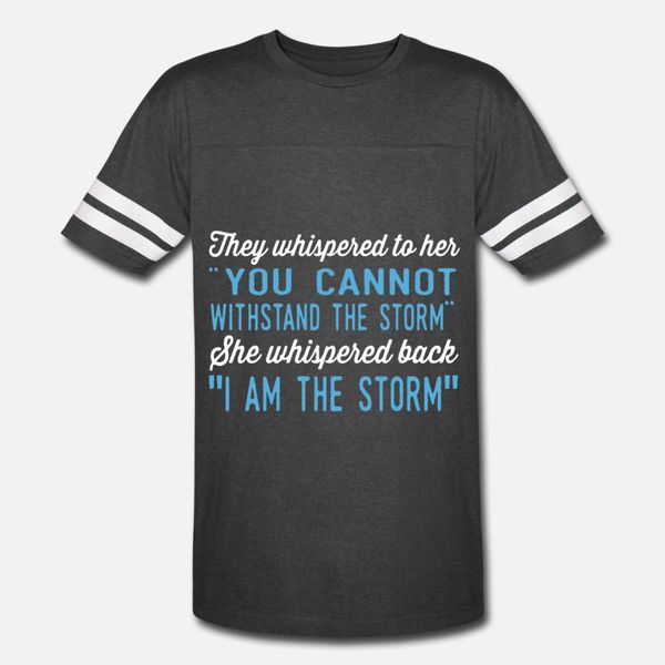 

they whispered to her you cannot withstand the sto t shirt men custom 100% cotton crew neck original anti-wrinkle breathable spring autumn