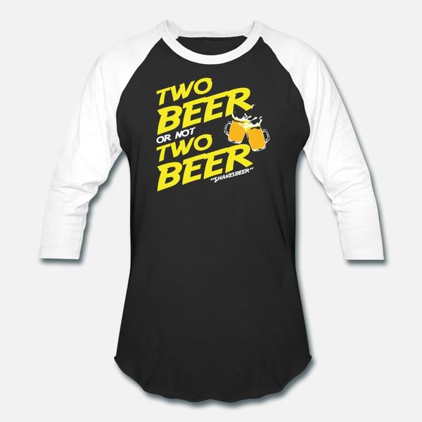 

two beer or not two beer t shirt men custom tee shirt round collar cool sunlight humor spring autumn family shirt