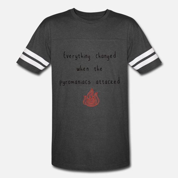 

everything changed when the pyromaniacs attacked t shirt men customized 100% cotton o neck clothing loose basic summer family shirt
