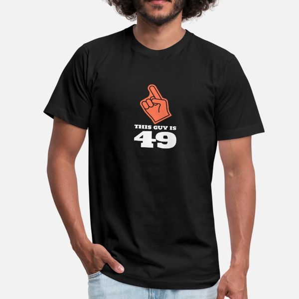 

this guy is 49 t shirt men customized cotton o neck kawaii gift funny summer letters shirt, White;black