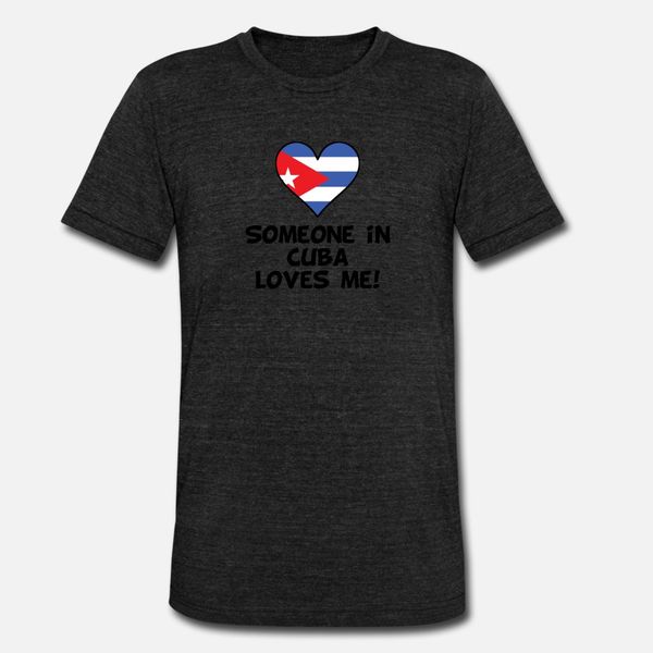 

someone in cuba loves me t shirt men designer 100% cotton size s-3xl fit loose breathable spring slim shirt
