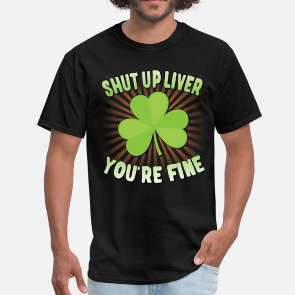 

shut up liver you re fine st patrick s day t shirt men customize tee shirt plus size 3xl loose fashion summer style letter shirt